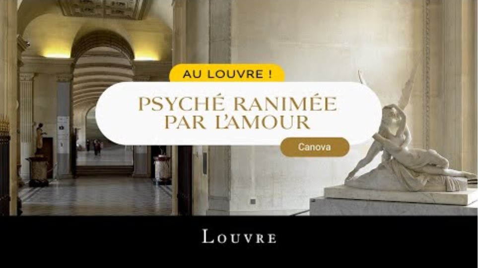 Au Louvre ! Psyché ranimée par le baiser de l'Amour